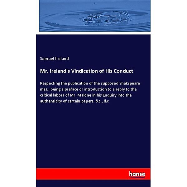 Mr. Ireland's Vindication of His Conduct, Samuel Ireland