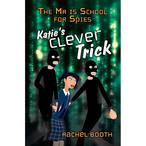 Mr Is School for Spies: Katie's Clever Trick / Rachel Booth, Rachel Booth