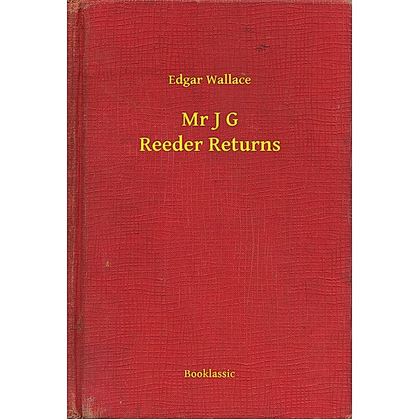 Mr J G Reeder Returns, Edgar Wallace