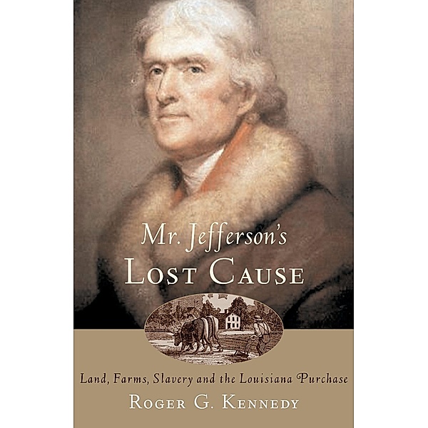 Mr. Jefferson's Lost Cause, Roger G. Kennedy