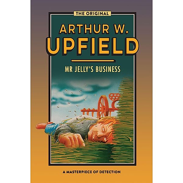 Mr Jelly's Business / Inspector Bonaparte Mysteries Bd.4, Arthur W. Upfield