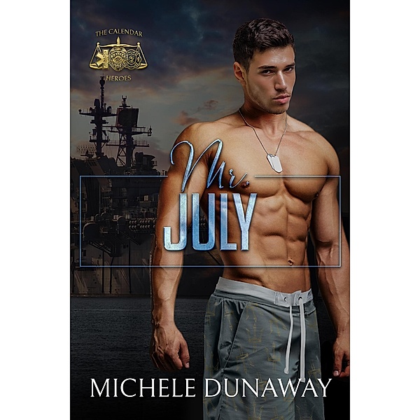 Mr. July (The Calendar Heroes, #3) / The Calendar Heroes, Michele Dunaway