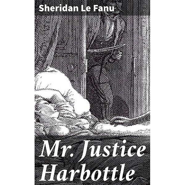 Mr Justice Harbottle, Sheridan Le Fanu