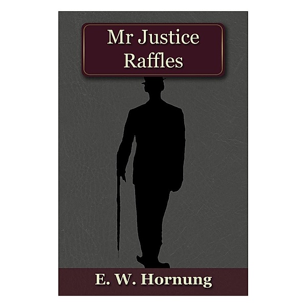 Mr Justice Raffles / Andrews UK, E. W. Hornung