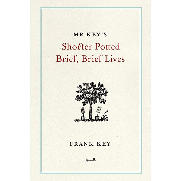 Mr Key's Shorter Potted Brief, Brief Lives, Frank Key