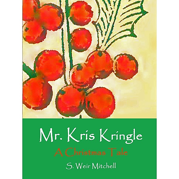 Mr. Kris Kringle, S. Weir Mitchell