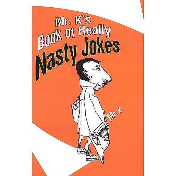 Mr. K's Book Of Really Nasty Jokes, K