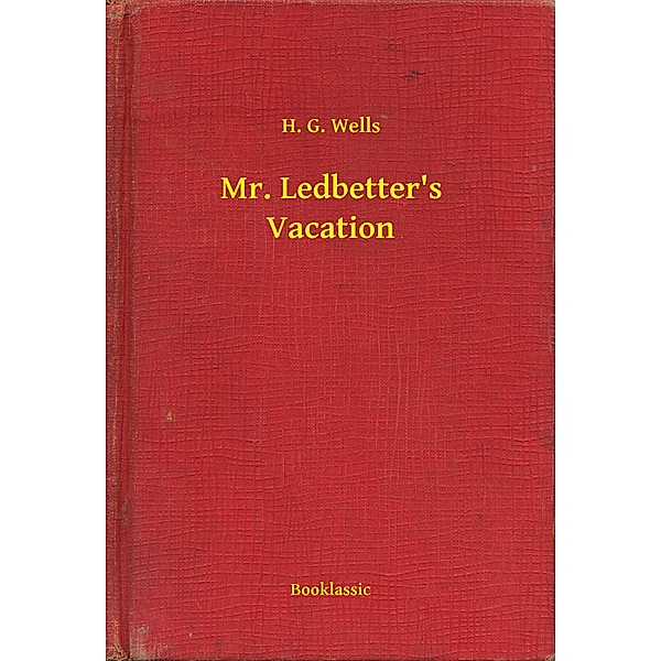 Mr. Ledbetter's Vacation, H. G. Wells
