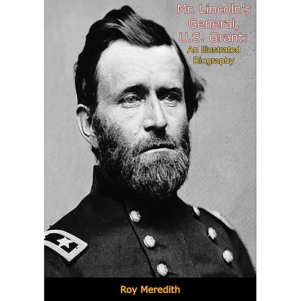 Mr. Lincoln's General, U.S. Grant, Roy Meredith