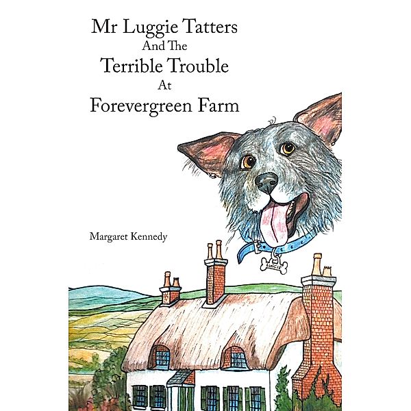 Mr Luggie Tatters and the Terrible Trouble at Forevergreen Farm, Margaret Kennedy