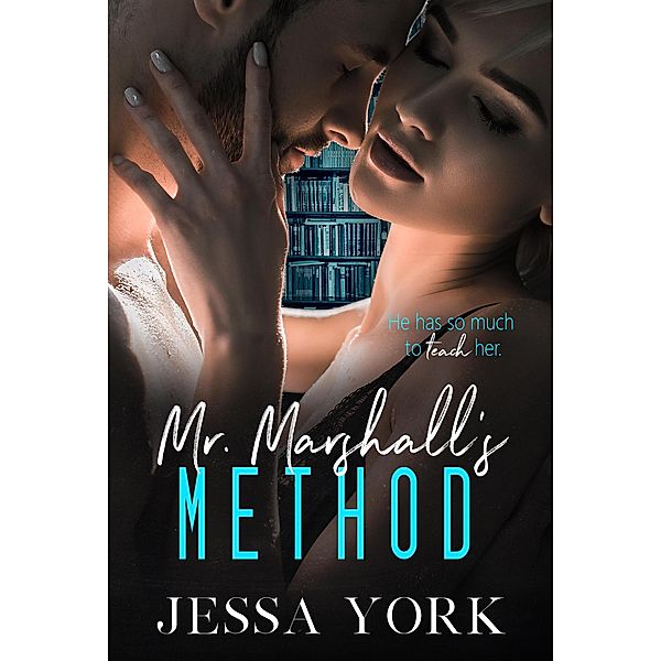 Mr. Marshall's Method (Learning to Love, #1) / Learning to Love, Jessa York