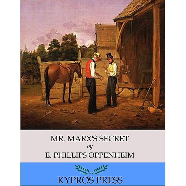 Mr. Marx's Secret, E. Phillips Oppenheim