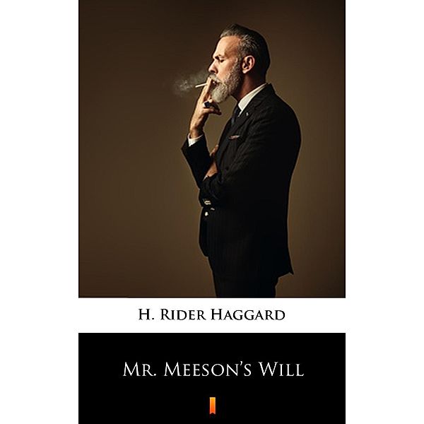 Mr. Meeson's Will, H. Rider Haggard