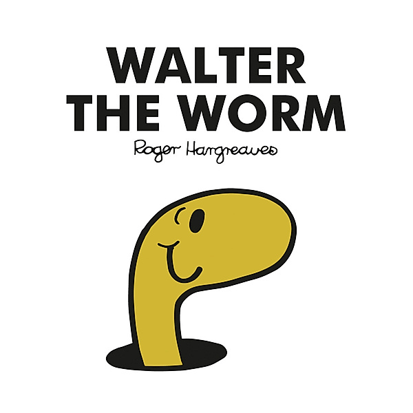 Mr. Men Walter the Worm, Roger Hargreaves, Adam Hargreaves