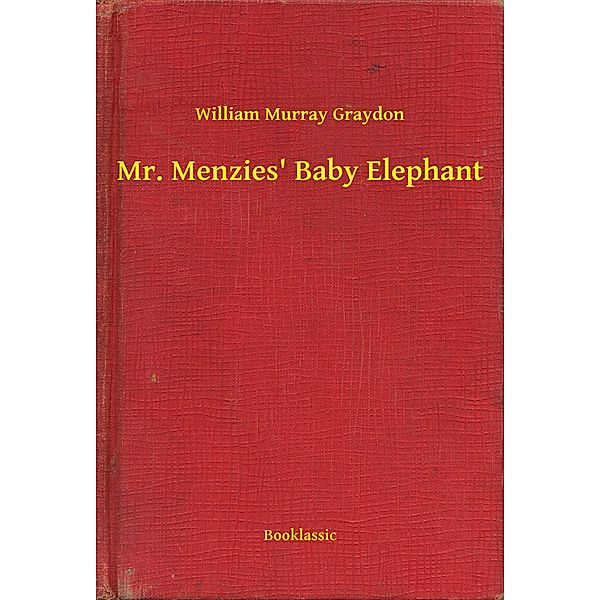 Mr. Menzies' Baby Elephant, William Murray Graydon