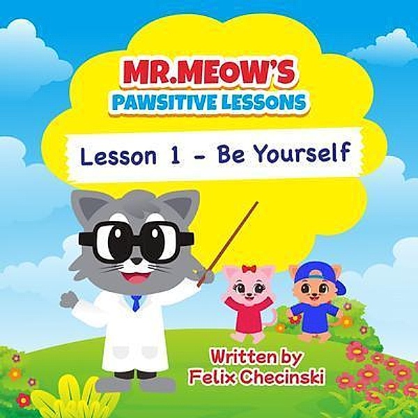Mr.Meow's Pawsitive Lessons - Lesson 1 - Be Yourself, Felix Checinski
