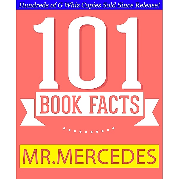 Mr. Mercedes - 101 Amazing Facts You Didn't Know (GWhizBooks.com) / GWhizBooks.com, G. Whiz