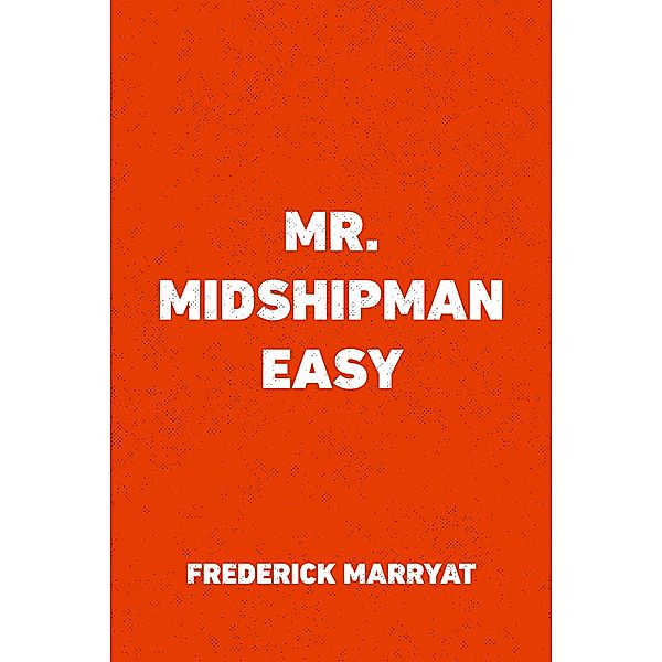 Mr. Midshipman Easy, Frederick Marryat