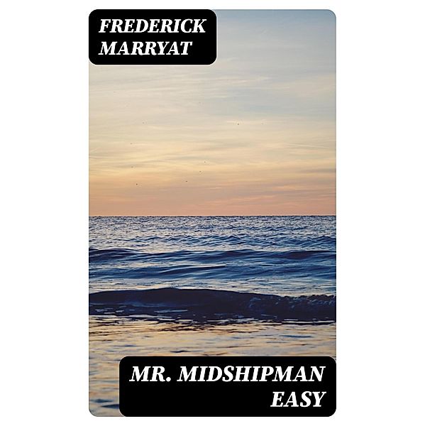 Mr. Midshipman Easy, Frederick Marryat