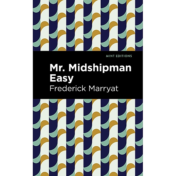 Mr. Midshipman Easy / Mint Editions (Nautical Narratives), Frederick Marryat