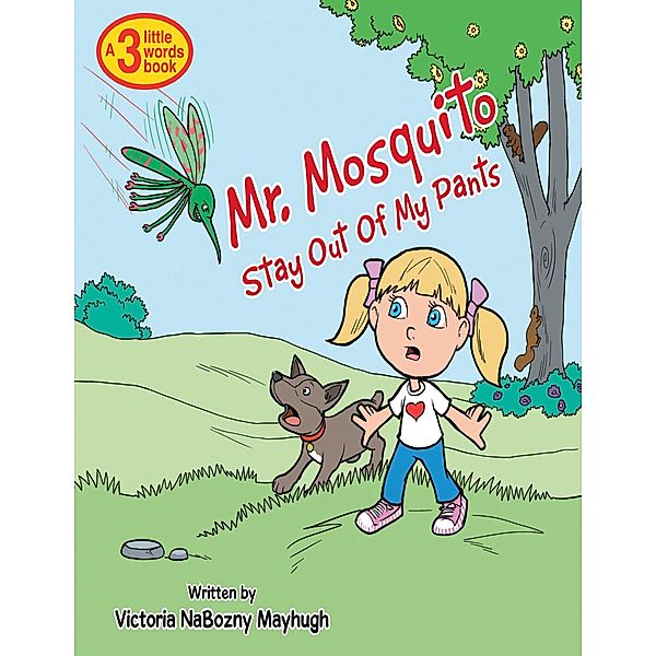 Mr. Mosquito Stay Out of My Pants, Victoria Nabozny Mayhugh