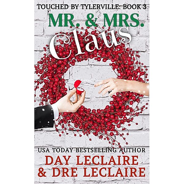 Mr. & Mrs. Claus (Touched By Tylerville...., #3) / Touched By Tylerville...., Dre Leclaire, Day Leclaire