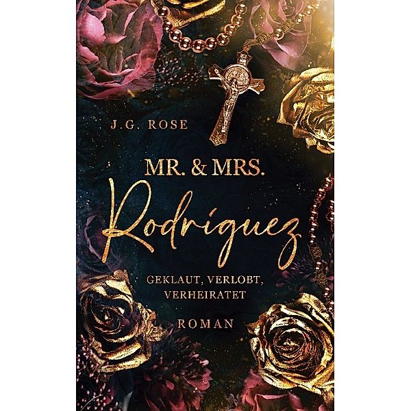 Mr. & Mrs. Rodríguez - Geklaut, verlobt, verheiratet, J.G. Rose