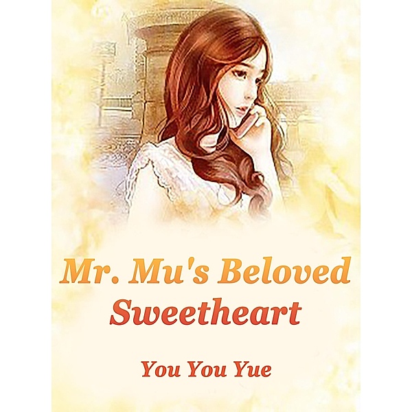 Mr. Mu's Beloved Sweetheart / Funstory, You YouYue
