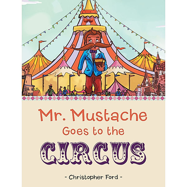 Mr. Mustache Goes to the Circus, Christopher Ford