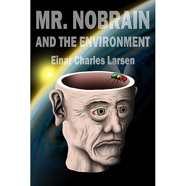 Mr. Nobrain and The Environment, Einar Charles Larsen