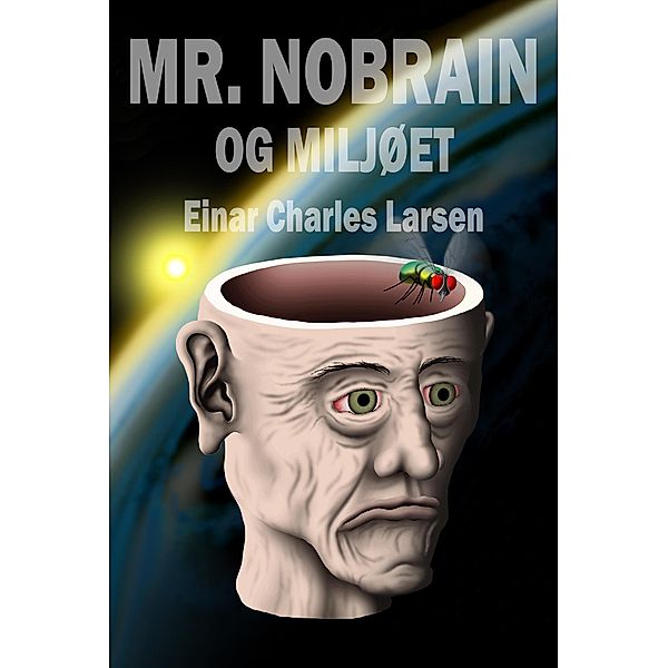 Mr.  Nobrain Og Miljoet, Einar Charles Larsen