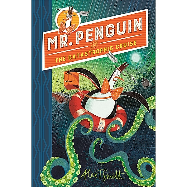 Mr Penguin 03 and the Catastrophic Cruise, Alex T. Smith