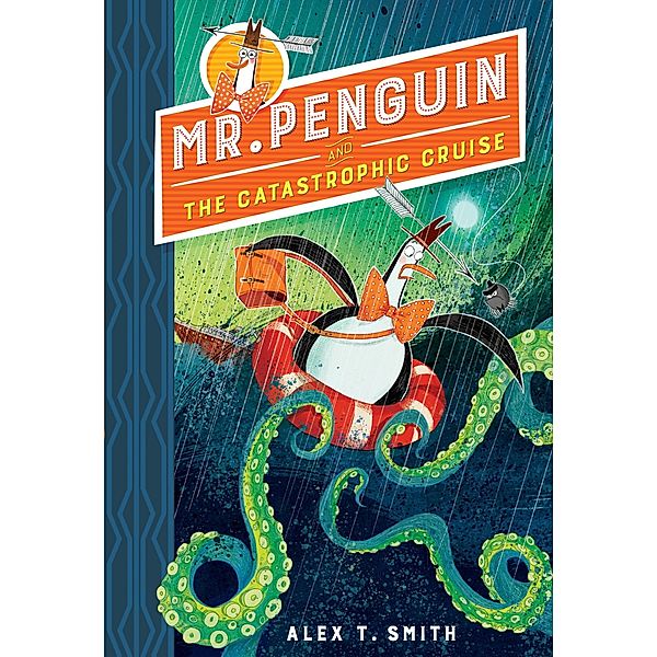 Mr Penguin and the Catastrophic Cruise / Mr Penguin Bd.3, Alex T. Smith