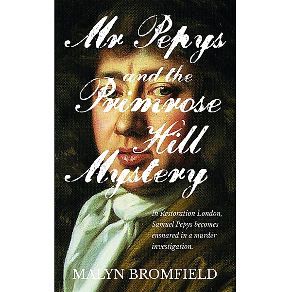 Mr Pepys and the Primrose Hill Mystery, Malyn Bromfield