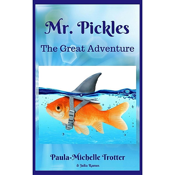 Mr. Pickles 1 (The Great Adventures of Mr. Pickles), Paula-Michelle Trotter, Julia Ramos