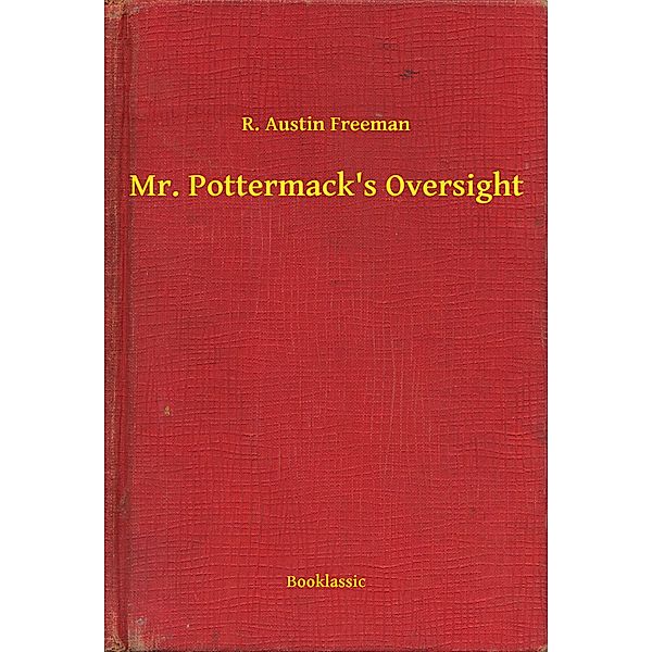Mr. Pottermack's Oversight, R. Austin Freeman