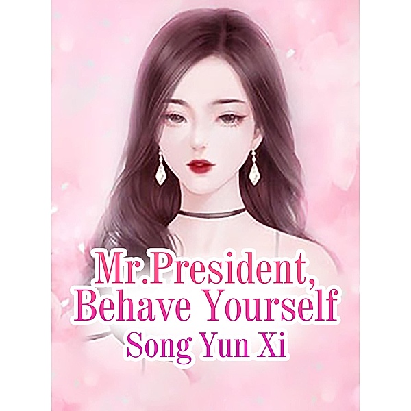 Mr.President, Behave Yourself / Funstory, Song YunXi