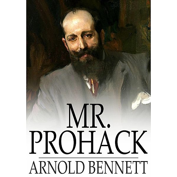 Mr. Prohack / The Floating Press, Arnold Bennett