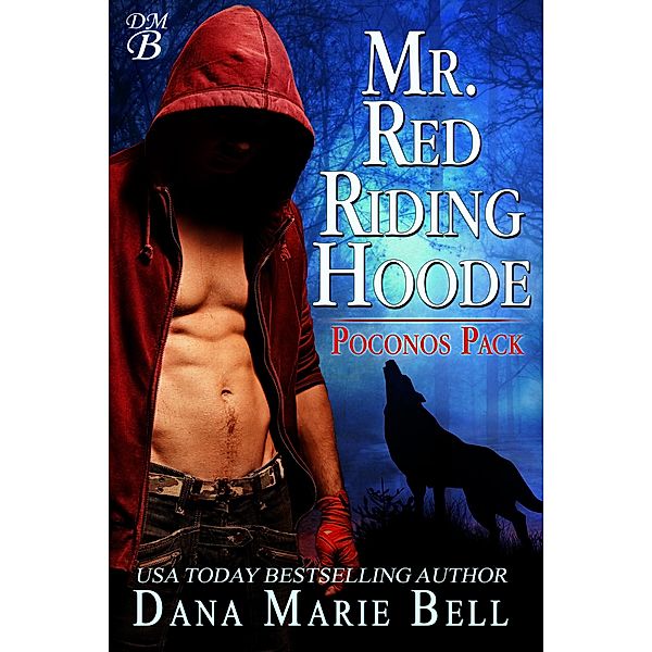 Mr. Red Riding Hoode (Poconos Pack, #2) / Poconos Pack, Dana Marie Bell