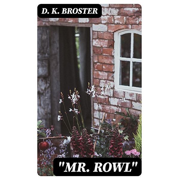 Mr. Rowl, D. K. Broster