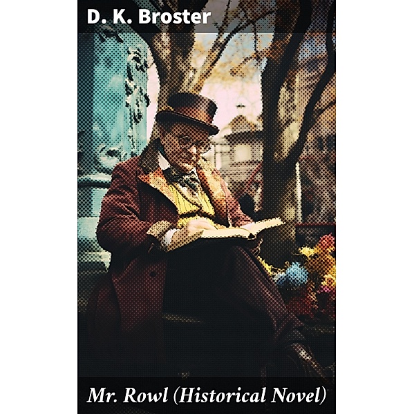 Mr. Rowl (Historical Novel), D. K. Broster