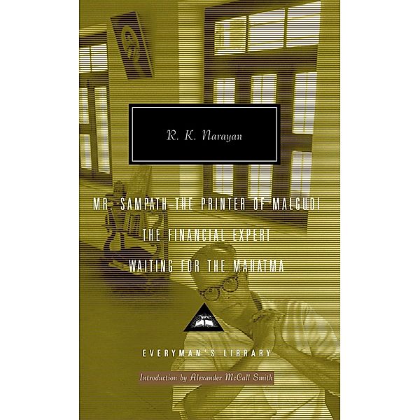 Mr Sampath-The Printer of Malgudi, The Financial Expert, Waiting for the Mahatma / Everyman's Library Contemporary Classics Series, R. K. Narayan