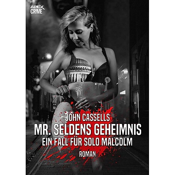 MR. SELDENS GEHEIMNIS - EIN FALL FÜR SOLO MALCOLM, John Cassells