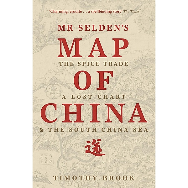 Mr Selden's Map of China, Timothy Brook