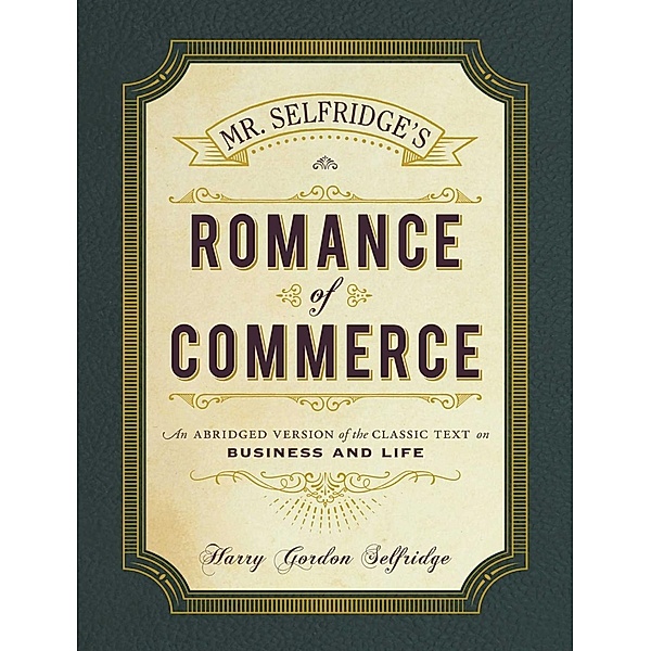 Mr. Selfridge's Romance of Commerce, Harry Gordon Selfridge