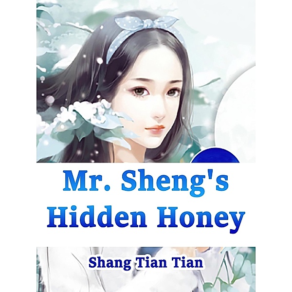 Mr. Sheng's Hidden Honey / Funstory, Shang TianTian