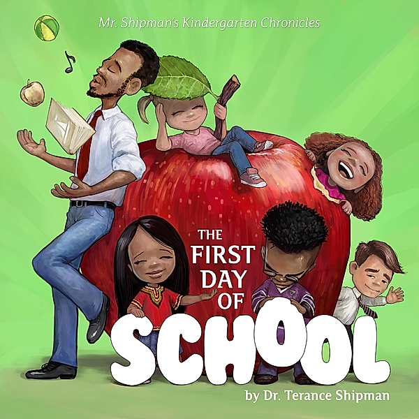 Mr. Shipman's Kindergarten Chronicles: The First Day of School / Mr. Shipman's Kindergarten Chronicles, Terance Shipman
