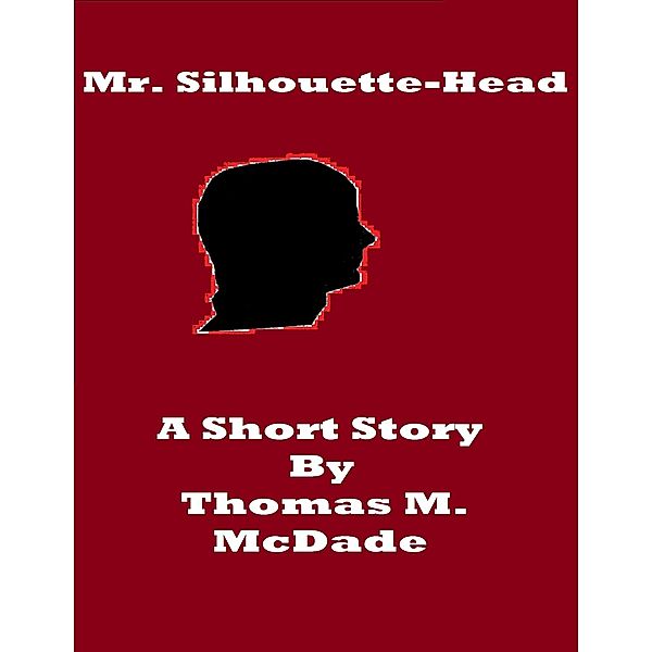 Mr. Silhouette-Head, Thomas M. McDade