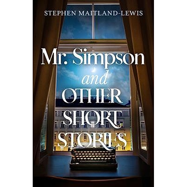 Mr. Simpson and Other Short Stories, Stephen Maitland-Lewis