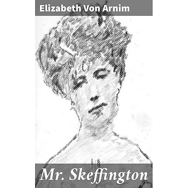 Mr Skeffington, Elizabeth von Arnim